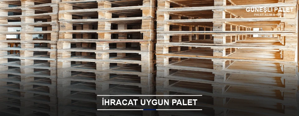 Güneşli İhracat Ambalaj Paleti