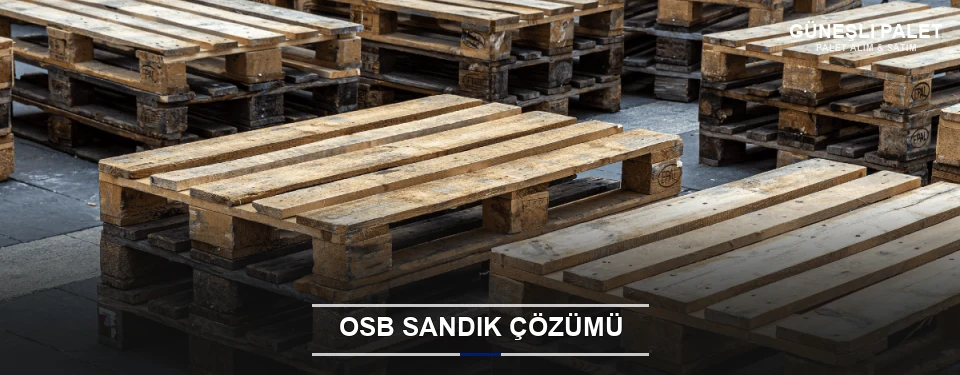 Güneşli Endüstriyel OSB Sandık