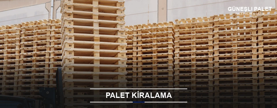 Güneşli Aylık Palet Kiralama